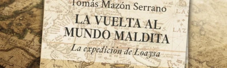 Presentación del libro ‘La vuelta al mundo maldita: La expedición Loaysa’